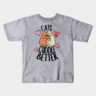 Cats Cuddle Better Kids T-Shirt